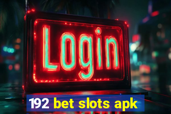 192 bet slots apk